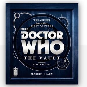 Doctor Who: The Vault Treasures from the First 50 Years by Marcus Hearn